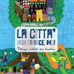 La città non finisce mai. Potenza svelata dai bambini. Ediz. per la scuola