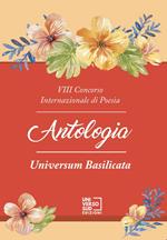 8° Concorso internazionale di poesia «Universum Basilicata». Antologia