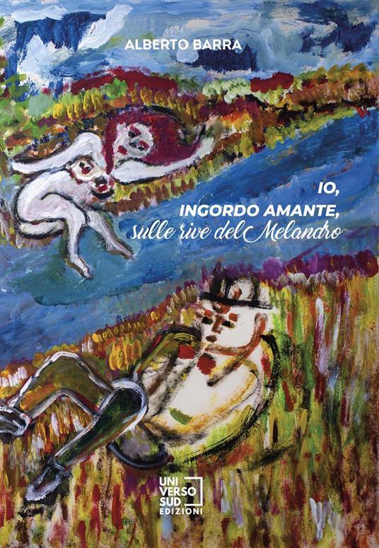 Io, ingordo amante, sulle rive del Melandro - Alberto Barra - copertina