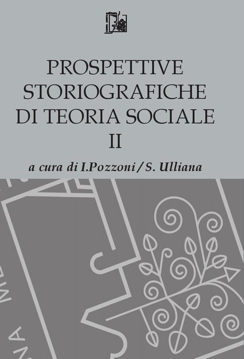 Prospettive storiografiche di teoria sociale. Vol. 2 - copertina