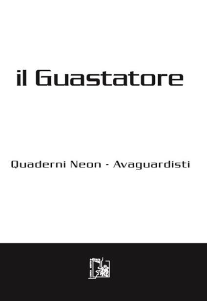 Il guastatore. Quaderni neon-avanguardisti. Vol. 7 - copertina