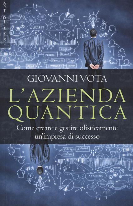 L'azienda quantica. Come creare e gestire olisticamente un'impresa di successo - Giovanni Vota - copertina