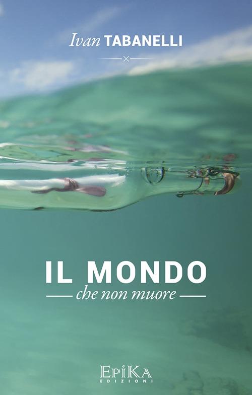 Il mondo che non muore - Ivan Tabanelli - copertina