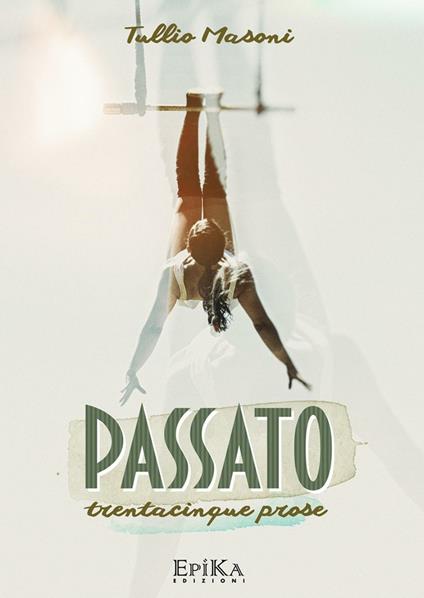 Passato. Trentacinque prose - Tullio Masoni - copertina