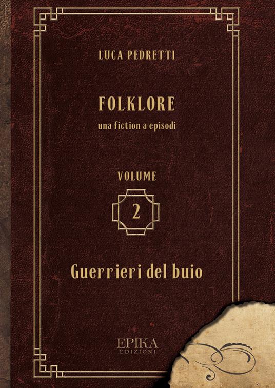 Folklore. Vol. 2: Guerrieri del buio. - Luca Pedretti - copertina