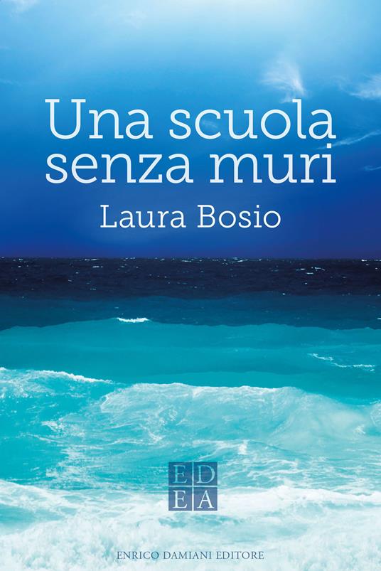 Una scuola senza muri - Laura Bosio - ebook