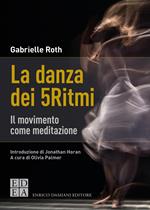 La danza dei 5Ritmi. Il movimento come meditazione