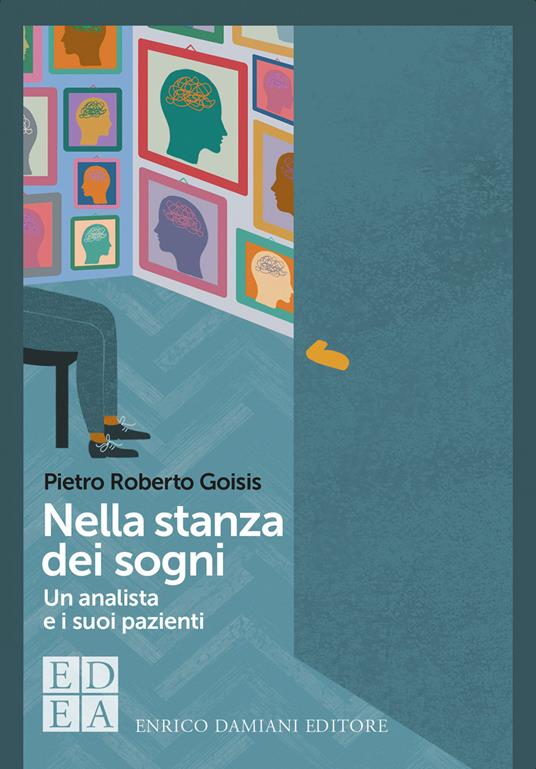 Nella stanza dei sogni. Un analista e i suoi pazienti - Pietro Roberto Goisis - ebook