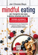 Mindful eating. Per riscoprire una sana e gioiosa relazione con il cibo. Nuova ediz.