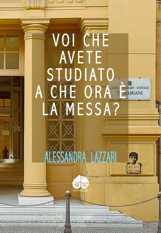 Voi che avete studiato a che ora c'e' la Messa? - Alessandra Lazzari - copertina