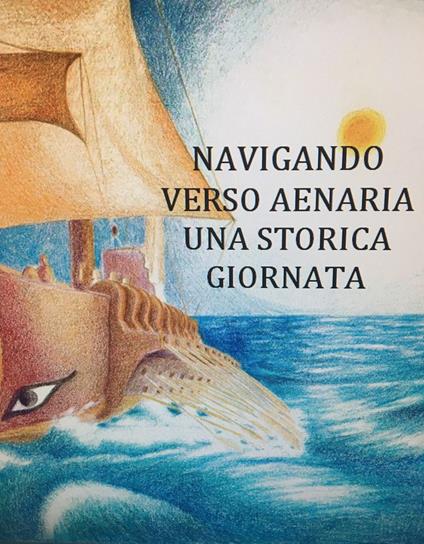 Navigando verso Aenaria. Una storica giornata. Ediz. per la scuola - copertina