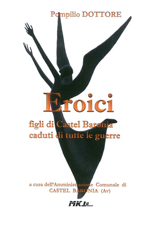 Eroici figli di Castel Baronia caduti di tutte le guerre - Pompilio Dottore - copertina