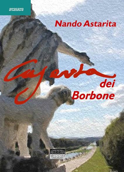 Caserta dei Borbone - Nando Astarita - copertina