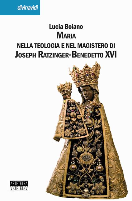 Maria nella teologia e nel magistero di Joseph Ratzinger-Benedetto XVI - Lucia Boiano - copertina