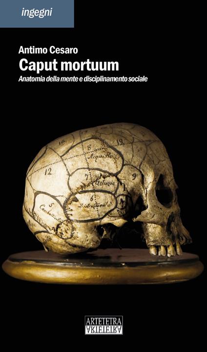 Caput mortuum. Anatomia della mente e disciplinamento sociale - Antimo Cesaro - copertina