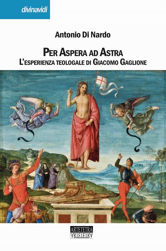 Per aspera ad astra. L'esperienza teologale di Giacomo Gaglione. Nuova ediz. - Antonio Di Nardo - copertina