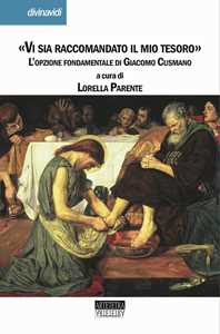 Libro «Vi sia raccomandato il mio tesoro». L'opzione fondamentale di Giacomo Cusmano Lorella Parente Carmela Bianco Gaetano Di Palma