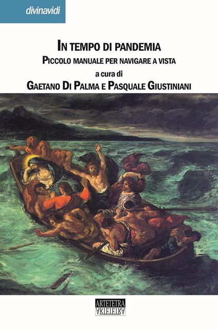 In tempo di pandemia. Piccolo manuale per navigare a vista - Pasquale Giustiniani,Gaetano Di Palma,Antonio Tubiello - copertina