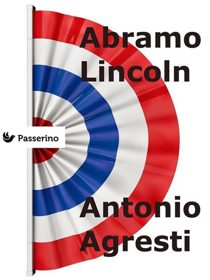Abramo Lincoln - Antonio Agresti - ebook