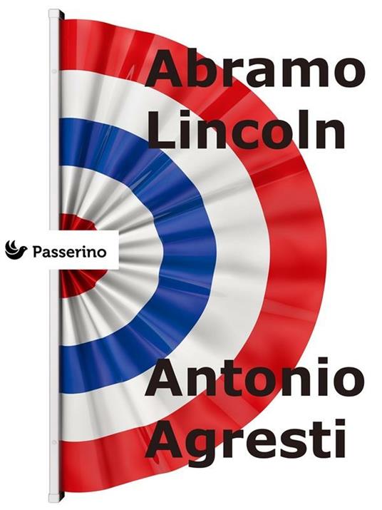 Abramo Lincoln - Antonio Agresti - ebook
