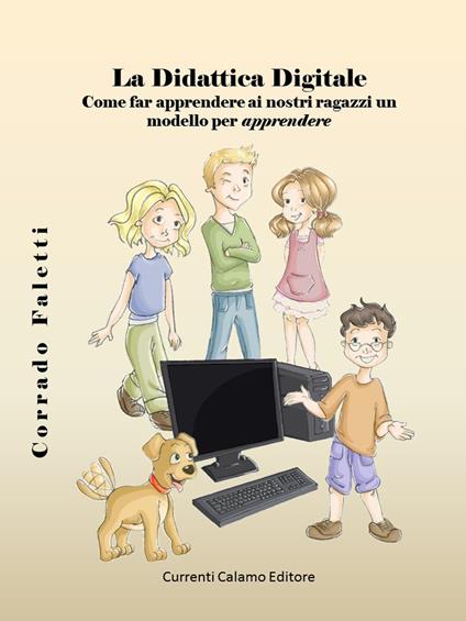 La didattica digitale. Come far apprendere ai nostri ragazzi un modello per apprendere. Ediz. multilingue - Faletco - copertina