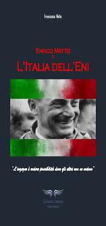 Enrico Mattei e l'Italia dell'ENI