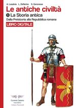 Le antiche civiltà. Ediz. illustrata. Vol. 1: Dalla preistoria alla Repubblica romana