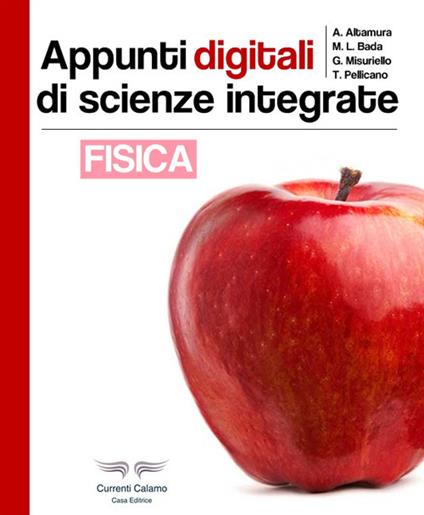 Appunti digitali di scienze integrate. Fisica. Ediz. illustrata - A. Altamura,Maria Lucia Bada,Giovanna Misuriello - copertina