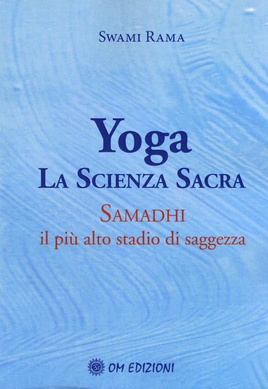 Yoga. La scienza sacra. Samadhi il più alto stadio di saggezza - Swami Rama - copertina