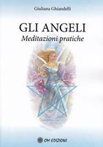 Gli angeli. Meditazioni pratiche