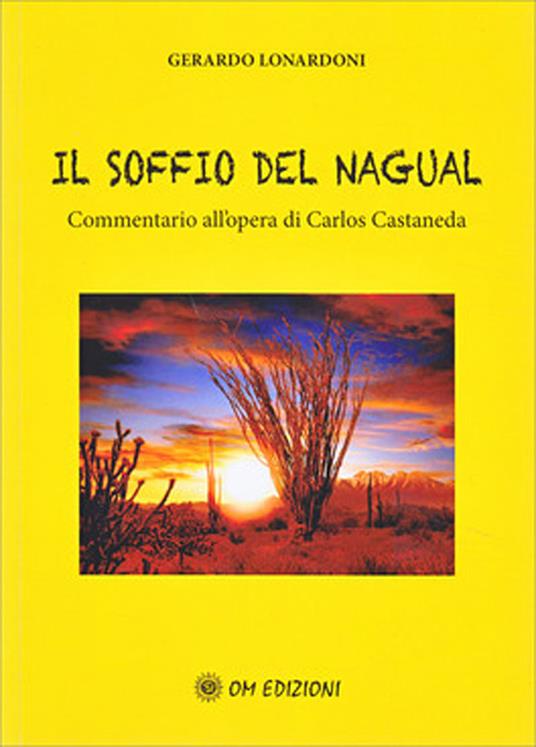 Il soffio del Nagual. Commentario all'opera di Carlos Casteneda - Gerardo Lonardoni - copertina