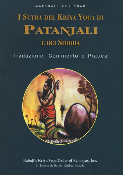 I sutra del Kriya yoga di Patanjali e dei Siddha. Traduzione, commento e pratica - Marshall Govindan Satchidanada - copertina