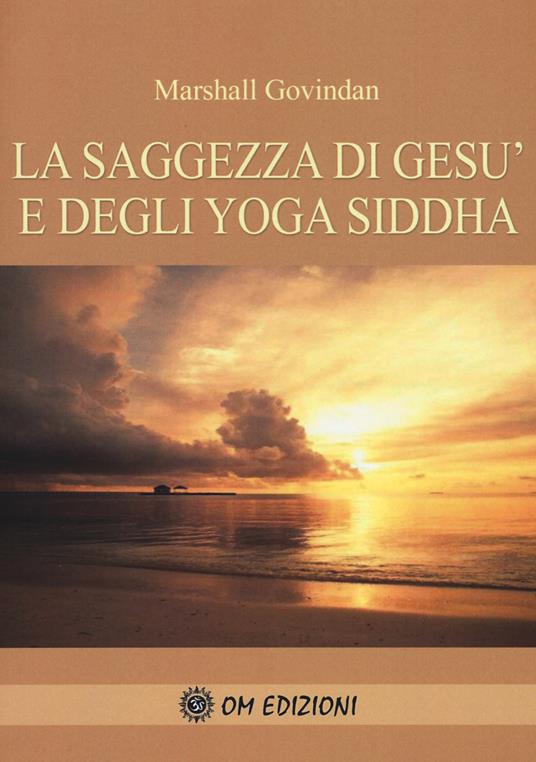 La saggezza di Gesù e degli Yoga Siddha - Marshall Govindan Satchidanada - copertina