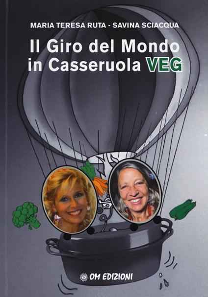 Il giro del mondo in casseruola veg - Maria Teresa Ruta,Savina Sciacqua - copertina