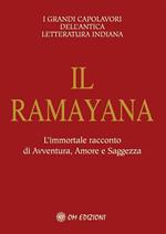 Il ramayana. L'immortale racconto di avventura, amore e saggezza