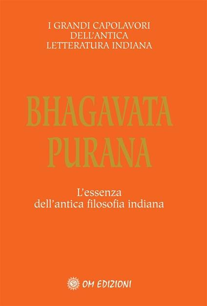 Bhagavata purana. L'essenza dell'antica filosofia indiana - Giorgio Cerquetti,Parama Karuna Devi - ebook