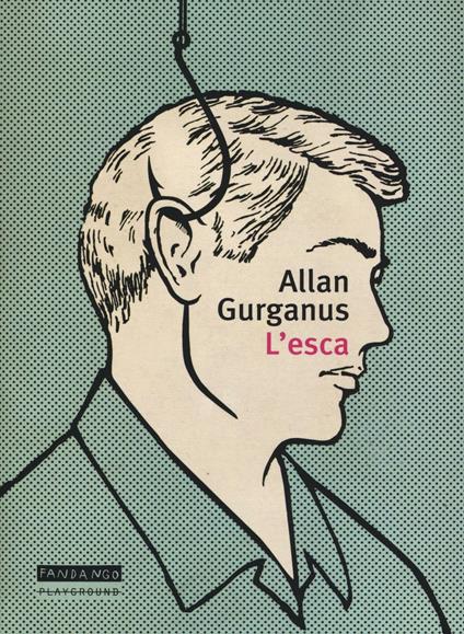 L' esca - Allan Gurganus - copertina