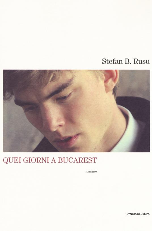 Quei giorni a Bucarest - Stefan B. Rusu - copertina