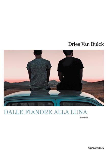 Dalle Fiandre alla luna - Dries Van Bulck - copertina