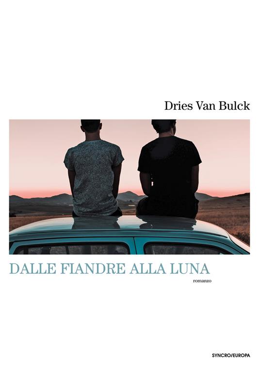 Dalle Fiandre alla luna - Dries Van Bulck - copertina
