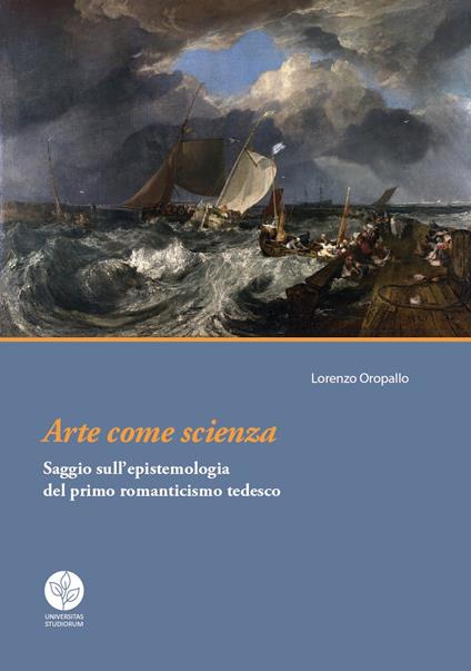 Arte come scienza. Saggio sull'epistemologia del primo romanticismo tedesco - Lorenzo Oropallo - copertina