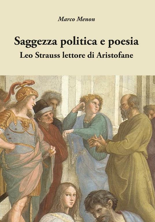 Saggezza politica e poesia. Leo Strauss lettore di Aristofane - Marco Menon - copertina