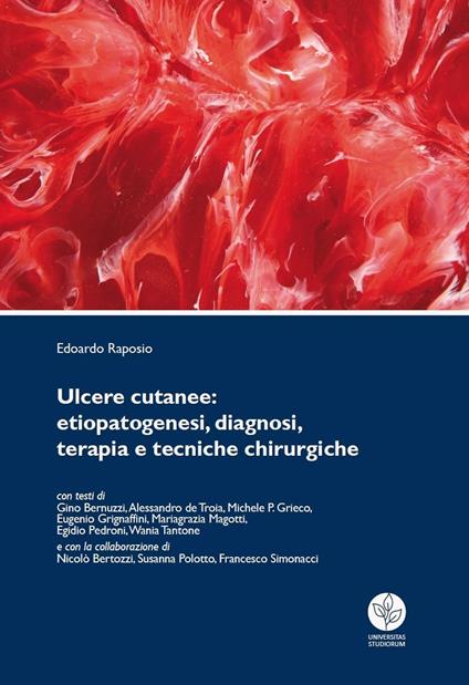 Ulcere cutanee. Etiopatogenesi, diagnosi, terapia e tecniche chirurgiche - Edoardo Raposio - copertina