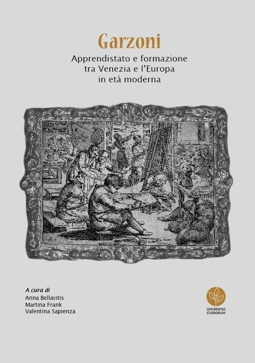 Garzoni. Apprendistato e formazione tra Venezia e l'Europa in età moderna - copertina