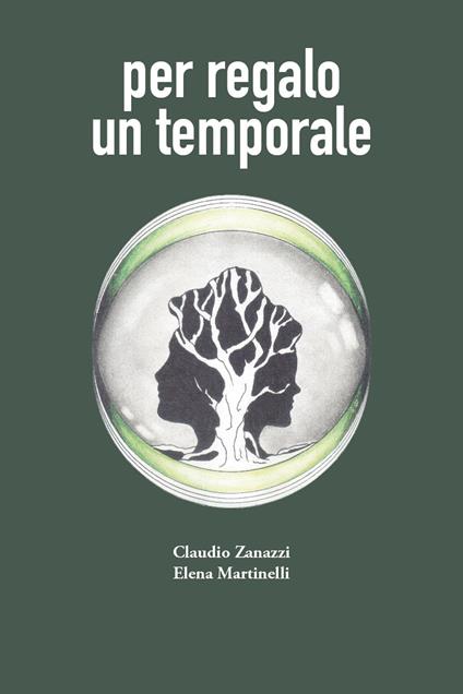 Per regalo un temporale - Claudio Zanazzi,Elena Martinelli - copertina