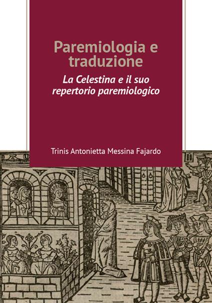 Paremiologia e traduzione. «La Celestina» e il suo repertorio paremiologico - Trinis Antonietta Messina Fajardo - copertina