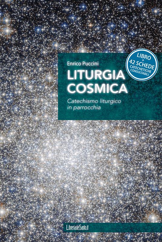 Liturgia cosmica. Catechismo liturgico in parrocchia. Con 42 schede catechetiche consultabili - Enrico Puccini - copertina