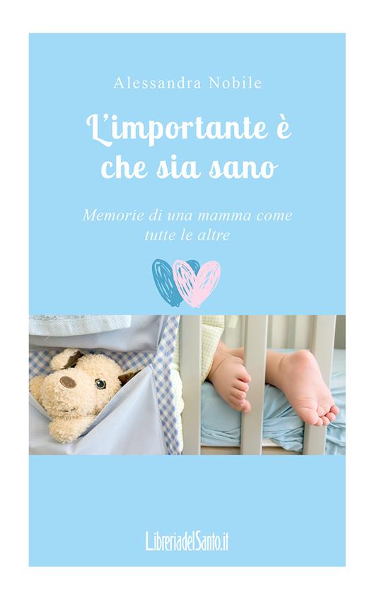 L'importante è che sia sano. Memorie di una mamma come tutte le altre - Alessandra Nobile - copertina