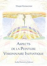Aspects de la peinture visionnaire initiatique. Ediz. illustrata