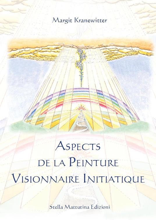 Aspects de la peinture visionnaire initiatique. Ediz. illustrata - Margit Kranewitter - copertina